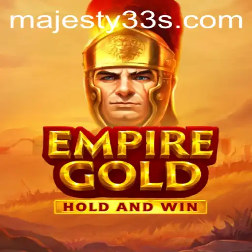 EmpireGold: Unravel the Majesty33